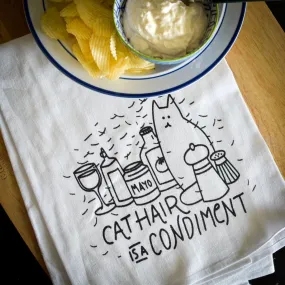 The Cat Hair Is A Condiment Tea Towel