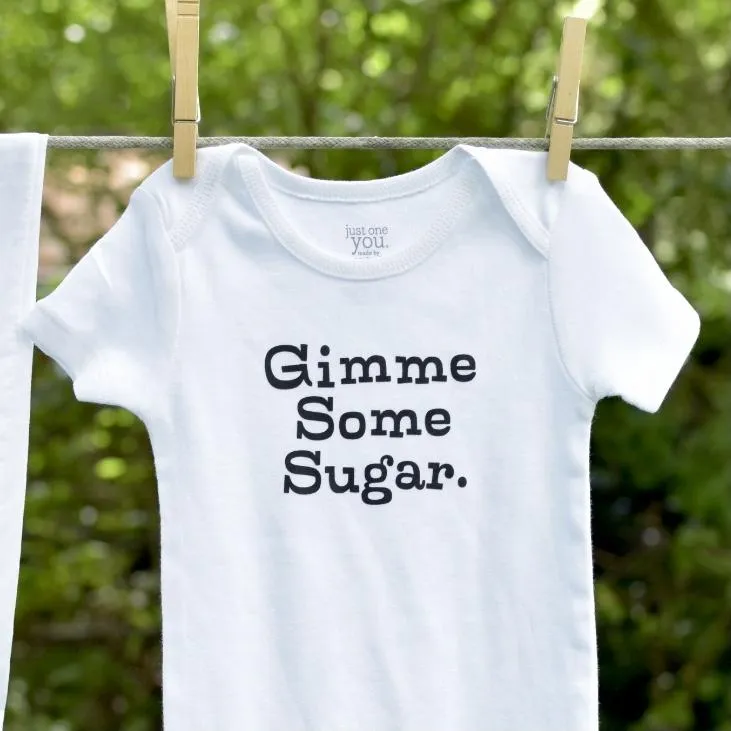 The Gimme Some Sugar Onesie and T-shirt